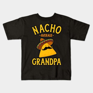 Nacho average grandpa for Cinco de Mayo and fathers day Kids T-Shirt